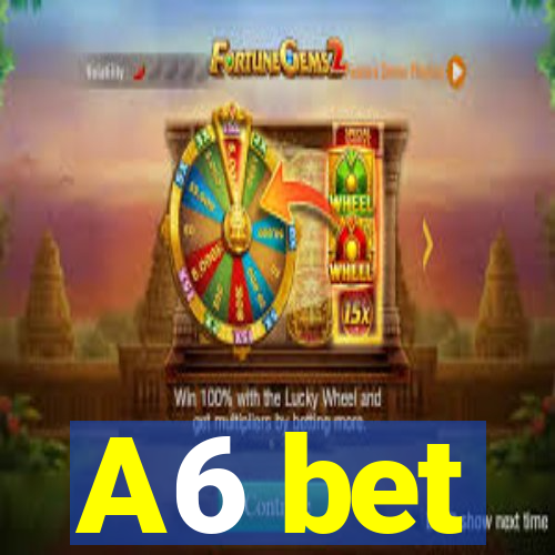 A6 bet